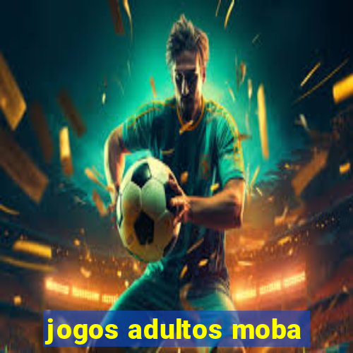 jogos adultos moba